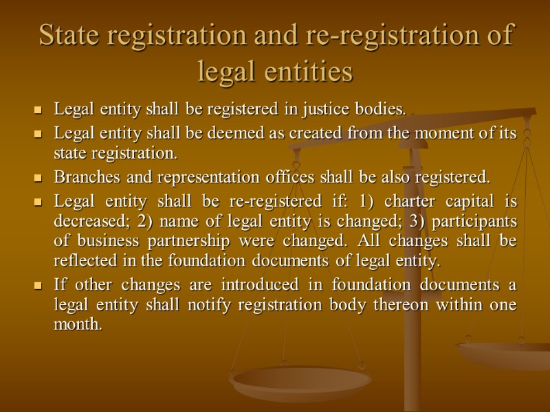 State registration and re-registration of legal entities Legal entity shall be registered in justice
